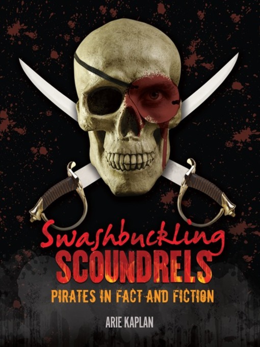 Title details for Swashbuckling Scoundrels by Arie Kaplan - Available